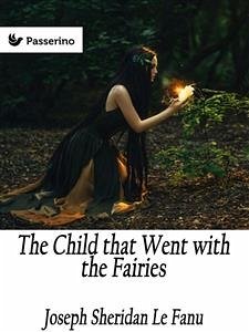 The Child that Went with the Fairies (eBook, ePUB) - Sheridan Le Fanu, Joseph
