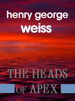 The Heads of Apex (eBook, ePUB) - Henry Weiss, George