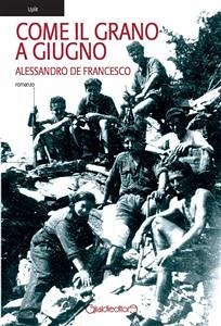 Come il grano a giugno (eBook, ePUB) - de Francesco, Alessandro