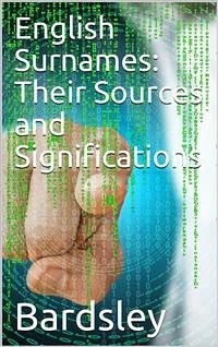 English Surnames / Their Sources and Significations (eBook, PDF) - Wareing Endell Bardsley, Charles