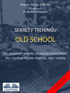Sekrety Treningu Old School (eBook, ePUB) - Petrillo, Oreste Maria; Schipani, Francesco