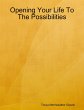 Opening Your Life to the Possibilities... - Bild 1
