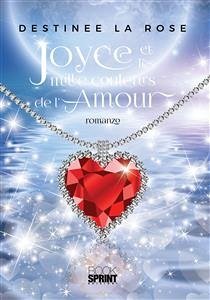 Joyce et les mille couleurs de l’amour (eBook, ePUB) - La Rose, Destinee