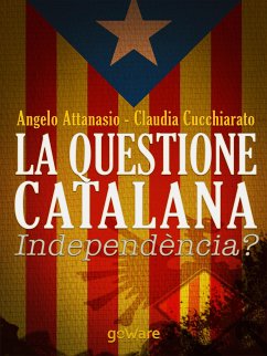 La questione catalana. Independència? (eBook, ePUB) - Attanasio, Angelo; Cucchiarato, Claudia