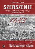 Szerszenie czyli W piekle Odsieczy Wiedeńskiej tom II Na krwawym szlaku (eBook, ePUB)