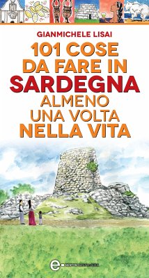 101 cose da fare in Sardegna almeno una volta nella vita (eBook, ePUB) - Lisai, Gianmichele