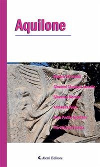 Aquilone (eBook, ePUB) - Di Cataldi, Matteo; Giuseppe Iannello, Giovanni; Mordini, Giovanna; Perer, Antonella; Perillo Giordano, Anna; Vittorio Pinnola, Pier