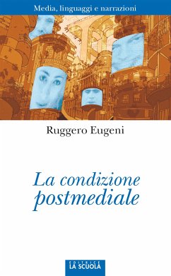 La condizione postmediale (eBook, ePUB) - Eugeni, Ruggero