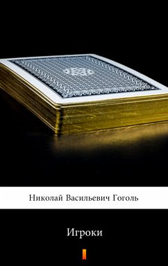 Игроки (Igroki. The Gamblers) (eBook, ePUB) - Гоголь, Николай Васильевич; Gogol, Nikolai Vasilievich