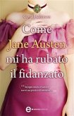 Come Jane Austen mi ha rubato il fidanzato (eBook, ePUB)