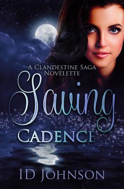 Saving Cadence: A Clandestine Saga Novelette (eBook, ePUB) - Johnson, ID