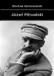 Józef Piłsudski (eBook, ePUB) - Sieroszewski, Wacław