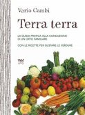 Terra terra - La guida pratica alla conduzione di un orto familiare. Con le ricette per gustare le verdure (eBook, ePUB)
