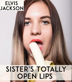 Sister's Totally Open Lips (eBook, ePUB) - Jackson, Elvis