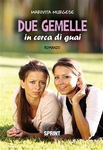 Due gemelle in cerca di guai (eBook, ePUB) - Murgese, Marivita