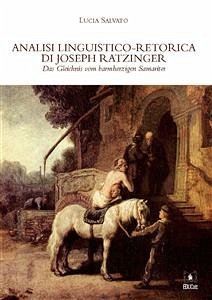 Analisi linguistico-retorica di Joseph Ratzinger, Das Gleichnis vom barmherzigen Samariter (eBook, PDF) - Salvato, Lucia