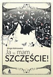 Ja to mam szczęście! (eBook, ePUB) - Kalinowska, Kinga