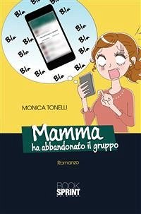 Mamma ha abbandonato il gruppo (eBook, ePUB) - Tonelli, Monica