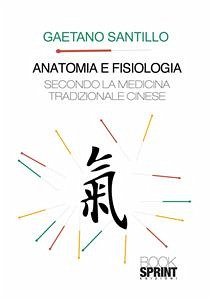 Anatomia e fisiologia secondo la medicina tradizionale cinese (eBook, PDF) - Santillo, Gaetano