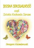 Boska seksualność czyli Sztuka Kochania Sercem (eBook, ePUB)