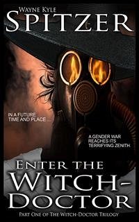 Enter the Witch Doctor (The Witch Doctor Trilogy, #1) (eBook, ePUB) - Kyle Spitzer, Wayne