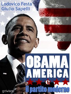 Obama, l’America e il partito moderno (eBook, ePUB) - Festa, Lodovico; Sapelli, Giulio