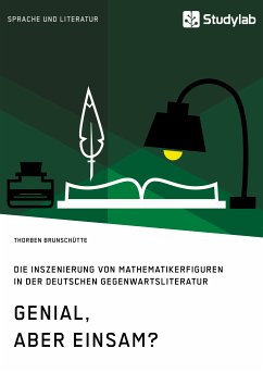 Genial, aber einsam? Die Inszenierung von Mathematikerfiguren in der deutschen Gegenwartsliteratur (eBook, PDF) - Brunschütte, Thorben