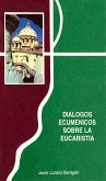 Dialogos ecumenicos sobre la Eucaristía (eBook, PDF)