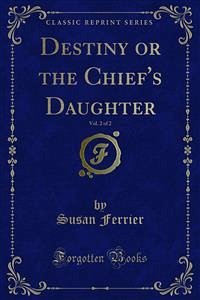 Destiny or the Chief's Daughter (eBook, PDF) - Ferrier, Susan
