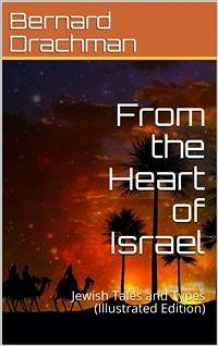From the Heart of Israel / Jewish Tales and Types (eBook, PDF) - Drachman, Bernard