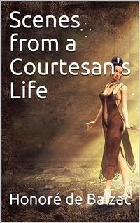 Scenes from a Courtesan's Life (eBook, PDF) - de Balzac, Honoré