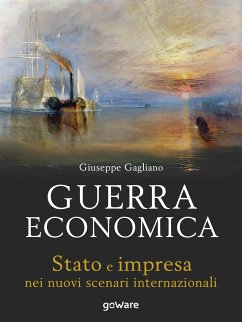 Guerra economica. Stato e impresa nei nuovi scenari internazionali (eBook, ePUB) - Gagliano, Giuseppe