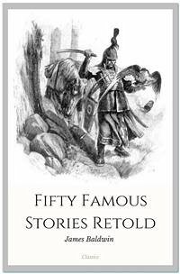 Fifty Famous Stories Retold (eBook, ePUB) - Baldwin, James