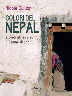 Colori del Nepal. A piedi attraverso il Reame di Lho (eBook, ePUB) - Guillon, Nicole