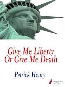 Give me liberty, or give me death! (eBook, ePUB) - Henry, Patrick