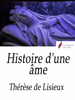 Histoire d'une âme (eBook, ePUB) - de Lisieux, Thérèse