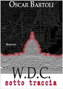 W.D.C. - Washington District of Columbia - Sotto traccia (eBook, ePUB) - Bartoli, Oscar