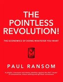 The Pointless Revolution! - The Economics of Doing Whatever You Want (eBook, ePUB)