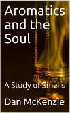 Aromatics and the Soul / A Study of Smells (eBook, PDF)