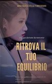 Ritrova il tuo Equilibrio (eBook, PDF)