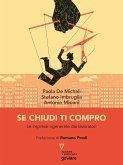 Se chiudi ti compro. Le imprese rigenerate dai lavoratori. Prefazione di Romano Prodi (eBook, ePUB)