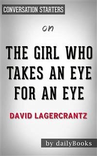 The Girl Who Takes an Eye for an Eye: by David Lagercrantz   Conversation Starters (eBook, ePUB) - dailyBooks