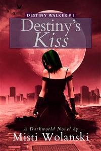 Destiny’s Kiss (eBook, ePUB) - Wolanski, Misti