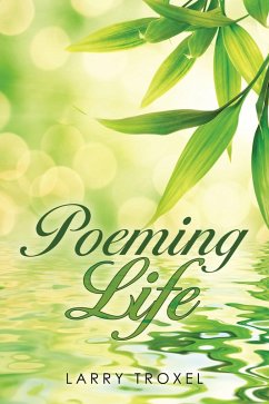 Poeming Life (eBook, ePUB) - Troxel, Larry