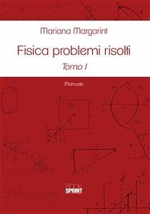 Fisica problemi risolti - Tomo 1 e 2 (eBook, PDF) - Margarint, Mariana