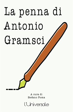 La penna di Antonio Gramsci (eBook, ePUB) - Gramsci, Antonio