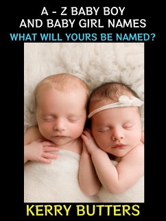 A - Z Baby Boy and Baby Girl Names (eBook, ePUB) - Butters, Kerry