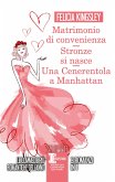 Matrimonio di convenienza - Stronze si nasce - Una Cenerentola a Manhattan (eBook, ePUB)