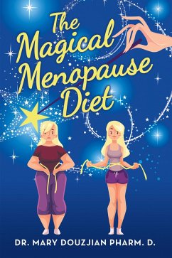 The Magical Menopause Diet (eBook, ePUB) - Douzjian Pharm. D., Mary