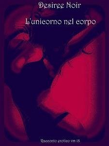 L'unicorno nel corpo (eBook, ePUB) - Noir, Desiree